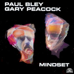Mindset by Paul Bley ,   Gary Peacock