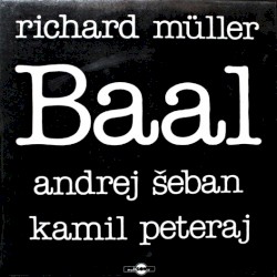 Baal by Richard Müller  -   Andrej Šeban  -   Kamil Peteraj