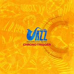 SQUARE ENIX JAZZ -CHRONO TRIGGER- by 光田康典