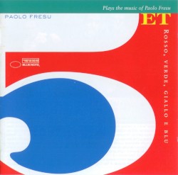 Rosso, verde, giallo e blu by Paolo Fresu 5et  Plays the music of   Paolo Fresu
