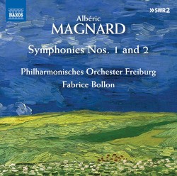 Symphonies nos. 1 and 2 by Albéric Magnard ;   Philharmonisches Orchester Freiburg ,   Fabrice Bollon