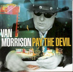 Pay the Devil by Van Morrison