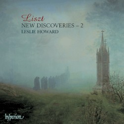 New Liszt Discoveries 2 by Franz Liszt ;   Leslie Howard