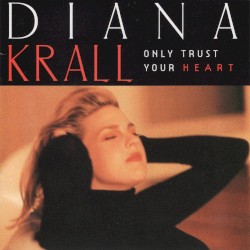 Only Trust Your Heart by Diana Krall