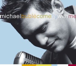 Come Fly With Me by Michael Bublé