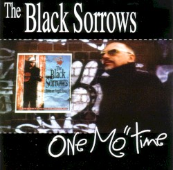 One Mo’ Time by The Black Sorrows