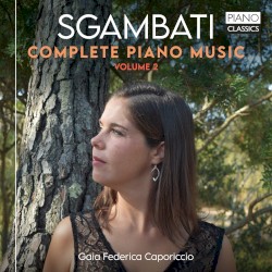 Complete Piano Music, Volume 2 by Sgambati ;   Gaia Federica Caporiccio