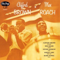 Clifford Brown and Max Roach by Clifford Brown & Max Roach