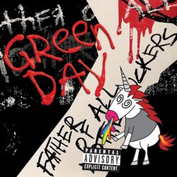 Father of All Motherfuckers by Green Day