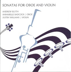 Sonatas for Oboe and Violin by Andrew Blyth ;   Annabelle Badcock ,   Justin Williams