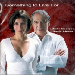 Something to Live For by Isabelle Georges ,   René Urtreger