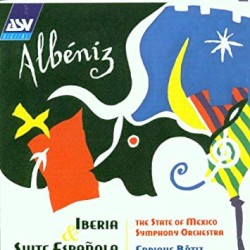 Iberia / Suite Española by Albéniz ;   The State of Mexico Symphony Orchestra ,   Enrique Bátiz