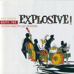 Explosive! by Milt Jackson  meets   The Clayton-Hamilton Jazz Orchestra