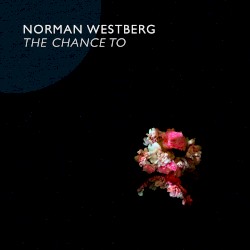 The Chance To by Norman Westberg