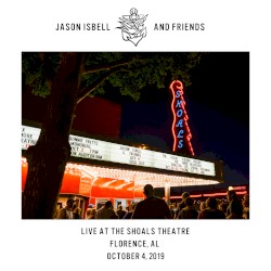Live at the Shoals Theatre - Florence, AL - 10/4/19 by Jason Isbell and Friends