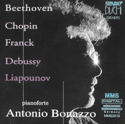 Beethoven / Chopin / Franck / Debussy / Liapounov by Beethoven ,   Chopin ,   Franck ,   Debussy ,   Liapounov ;   Antonio Bonazzo