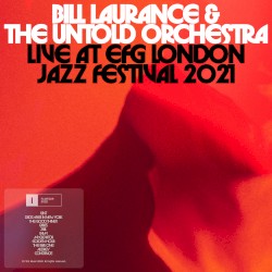 Bill Laurance & The Untold Orchestra Live at EFG London Jazz Festival 2021 by Bill Laurance