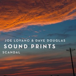 Scandal by Joe Lovano  &   Dave Douglas ,   Sound Prints