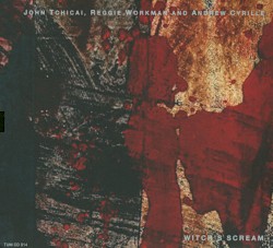 Witch’s Scream by John Tchicai ,   Reggie Workman  and   Andrew Cyrille