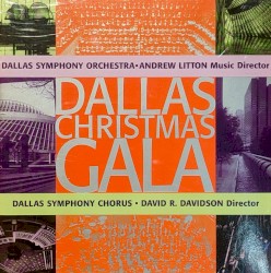 Dallas Christmas Gala by Dallas Symphony Orchestra ,   Andrew Litton ,   Dallas Symphony Chorus ,   David R. Davidson