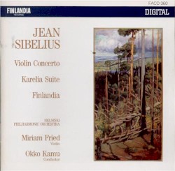 Violin Concerto / Karelia Suite / Finlandia by Jean Sibelius ;   Helsinki Philharmonic Orchestra ,   Okko Kamu ,   Miriam Fried