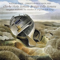 Clarke: Viola Sonata / Bridge: Cello Sonata / Vaughan Williams: Six Studies in English Folk Song by Clarke ,   Bridge ,   Vaughan Williams ;   Natalie Clein ,   Christian Ihle Hadland