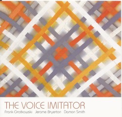 The Voice Imitator by Frank Gratkowski ,   Jerome Bryerton ,   Damon Smith