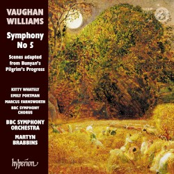 Symphony no. 5 / Scenes Adapted from Bunyan’s Pilgrim’s Progress by Vaughan Williams ;   Kitty Whately ,   Emily Portman ,   Marcus Farnsworth ,   BBC Symphony Chorus ,   BBC Symphony Orchestra ,   Martyn Brabbins