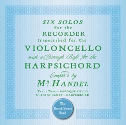 Sonatas for Cello by Handel ;   The Brook Street Band