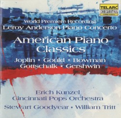 American Piano Classics by Cincinnati Pops Orchestra ,   Erich Kunzel ,   Stewart Goodyear ,   William Tritt