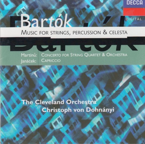 Bartok: Music for Strings, Percussion & Celesta / Martinů: Concerto for String Quartet & Orchestra / Janáček: Capriccio