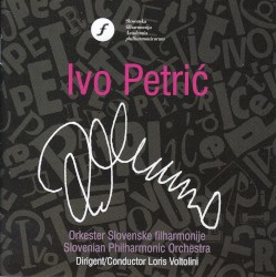 Ivo Petrič by Ivo Petrič ;   Orkester Slovenska filharmonija ,   Loris Voltolini