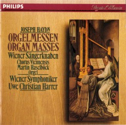 Orgelmessen by Joseph Haydn ;   Wiener Sängerknaben ,   Chorus Viennensis ,   Martin Haselböck ,   Wiener Symphoniker ,   Uwe Christian Harrer