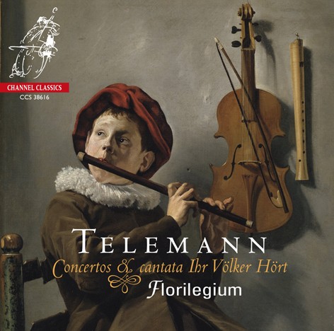 Telemann: Concertos & Cantata Ihr Völker Hört / Florilegium