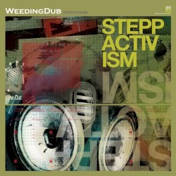 Steppactivism by Weeding Dub