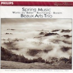 Spring Music by Baker ,   Rochberg ,   Rorem ;   Beaux Arts Trio