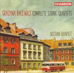 Complete String Quartets by Grażyna Bacewicz ;   Silesian Quartet