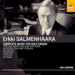 Complete Music for Solo Organ by Erkki Salmenhaara  -   Jan Lehtola