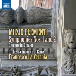 Symphonies Nos. 1 And 2 / Overture In D Major by Muzio Clementi ;   Orchestra Sinfonica Di Roma ,   Francesco La Vecchia