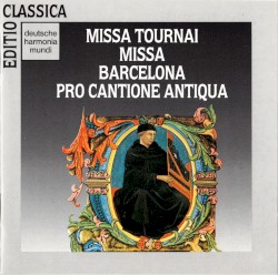 Missa Tournai - Missa Barcelona by Pro Cantione Antiqua ,   Mark Brown