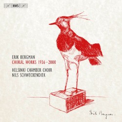 Choral Works 1936 - 2000 by Erik Bergman ;   Helsinki Chamber Choir ,   Nils Schweckendiek