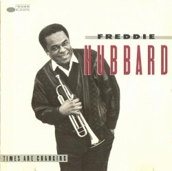Times Are Changing by Freddie Hubbard