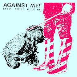 Shape Shift With Me by Against Me!