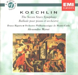 The Seven Stars Symphony / Ballade pour piano et orchestre by Koechlin ;   Bruno Rigutto ,   Orchestre Philharmonique de Monte‐Carlo ,   Alexandre Myrat