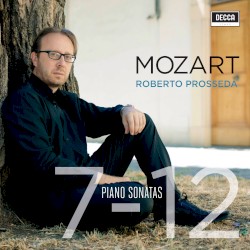Piano Sonatas 7-12 by Mozart ;   Roberto Prosseda