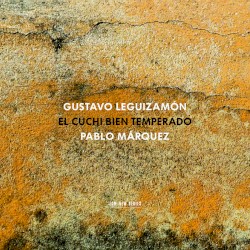 El Cuchi Bien Temperado by Gustavo Leguizamón ;   Pablo Márquez