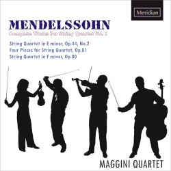 Complete Works for String Quartet Vol. 1 by Felix Mendelssohn ;   Maggini Quartet