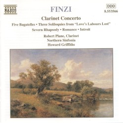 Concerto in C minor / Five Bagatelles / Three Soliloquies from "Love's Labour Lost" by Finzi ;   Robert Plane ,   Northern Sinfonia ,   Howard Griffiths