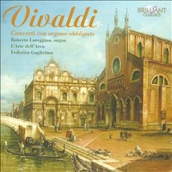 Concerti con organo obbligato by Antonio Vivaldi ;   Roberto Loreggian ,   L'Arte dell'Arco ,   Federico Guglielmo