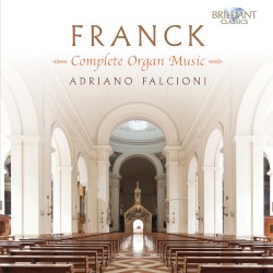 Complete Organ Music by Franck ;   Adriano Falcioni
